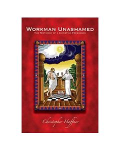 Workman Unashamed, The Testimony of a Christian Freemason